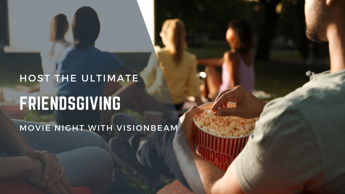 How to Host the Perfect Friendsgiving Movie Night with VisionBeam